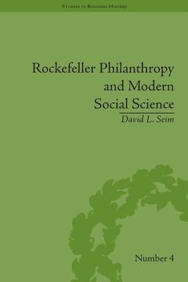 Rockefeller Philanthropy and Modern Social Science by Seim, David L.