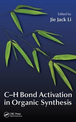 C-H Bond Activation in Organic Synthesis by Li, Jie Jack
