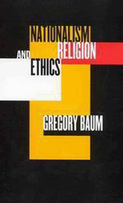 Nationalism, Religion, and Ethics by Baum, Gregory