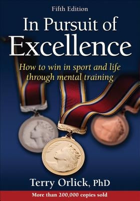 In Pursuit of Excellence by Orlick, Terry