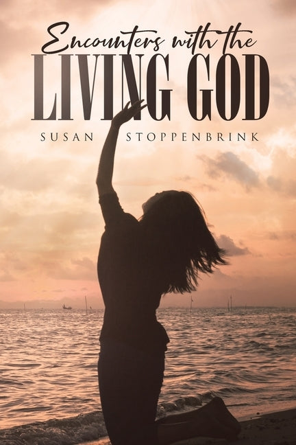 Encounters With The Living God by Stoppenbrink, Susan
