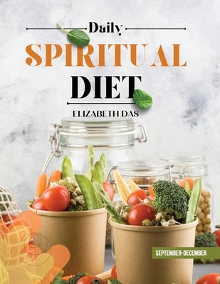 Daily Spiritual Diet 3RD QUARTER SEPTEMBER-DECEMBER by Das, Elizabeth