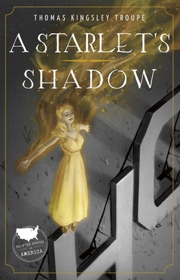 A Starlet's Shadow: A California Story by Kingsley Troupe, Thomas