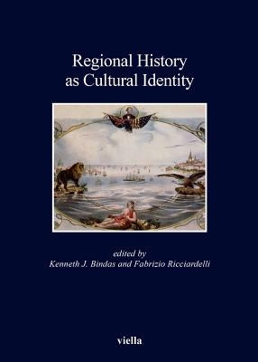 Regional History as Cultural Identity by Bindas, Kenneth J.