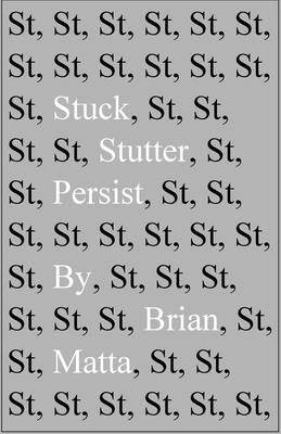 Stuck, Stutter, Persist by Matta, Brian