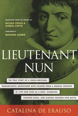 Lieutenant Nun: Memoir of a Basque Transvestite in the New World by De Erauso, Catalina
