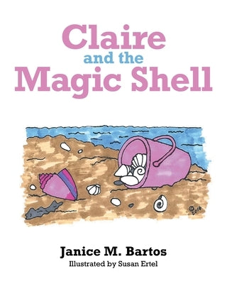Claire and the Magic Shell by Bartos, Janice M.