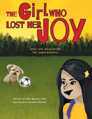 The Girl Who Lost Her Joy: Until she discovered her superpowers by Weston, Dpa