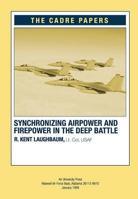 Synchronizing Airpower and Firepower in the Deep Battle: CADRE Paper by Press, Air University