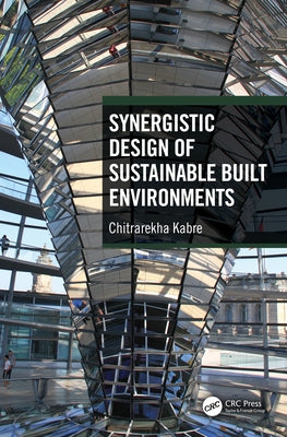 Synergistic Design of Sustainable Built Environments by Kabre, Chitrarekha