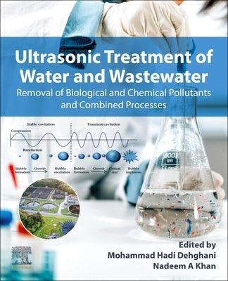 Ultrasonic Treatment of Water and Wastewater: Removal of Biological and Chemical Pollutants and Combined Processes by Hadi Dehghani, Mohammad
