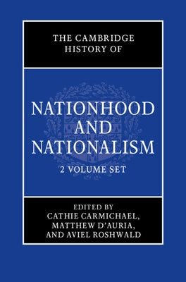 The Cambridge History of Nationhood and Nationalism 2 Volume Hardback Set by Carmichael, Cathie