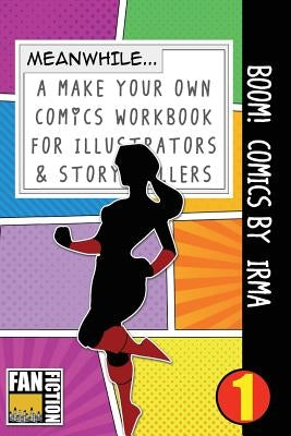 Boom! Comics by Irma: A What Happens Next Comic Book for Budding Illustrators and Story Tellers by Dojinshi, Bokkaku