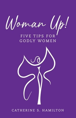 Woman Up! by Hamilton, Catherine S.