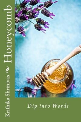 Honeycomb: Dip Into Words by Shrinivas, Krithika