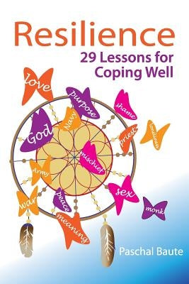 Resilience: 29 Lessons for Coping Well by Baute Ed D., Paschal