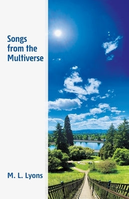 Songs from the Multiverse by Lyons, M. L.