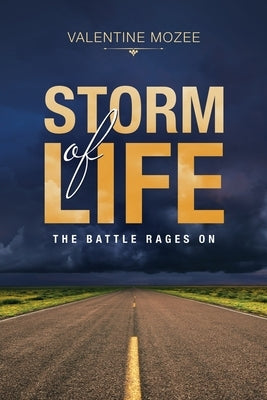 Storm of Life: The Battle Rages On by Mozee, Valentine