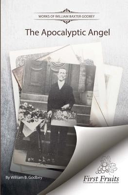 The Apocalyptic Angel by Godbey, W. B.