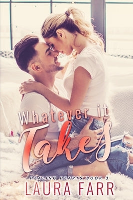 Whatever it Takes (Healing Hearts book 3) by Farr, Laura