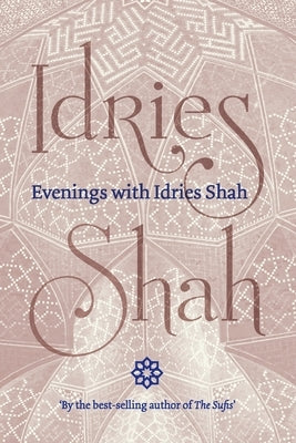 Evenings with Idries Shah by Shah, Idries
