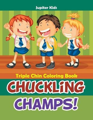 Chuckling Champs! Triple Chin Coloring Book by Jupiter Kids