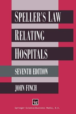 Speller's Law Relating to Hospitals by Finch, John