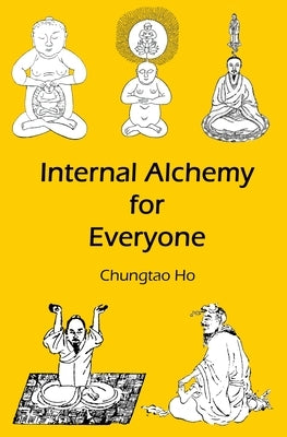 Internal Alchemy for Everyone by Ho, Chungtao