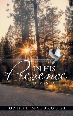 In His Presence: Journal by Malbrough, Joanne