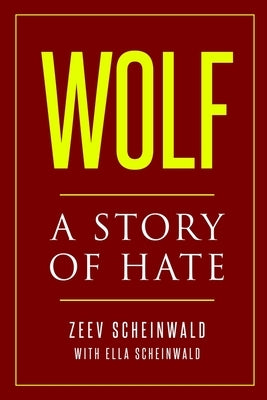 Wolf: A Story of Hate by Scheinwald, Ella