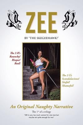 Zee: An Original Naughty Narrative by The Skegeehawk!
