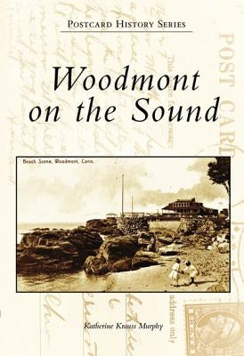 Woodmont on the Sound by Murphy, Katherine Krauss