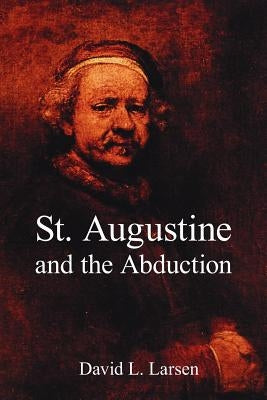 St. Augustine and the Abduction by Larsen, David L.