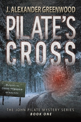 Pilate's Cross: Washing Your Hands of Murder Isn't Easy by Greenwood, J. Alexander