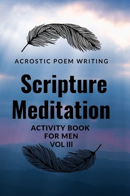 Acrostic Poem Writing Scripture Meditation Activity Book for Men III by Publishing, Dawn Elizabeth