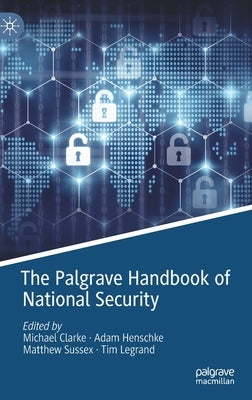 The Palgrave Handbook of National Security by Clarke, Michael
