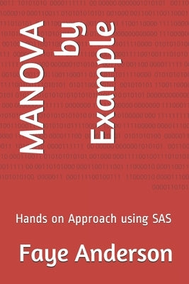 MANOVA by Example: Hands on Approach using SAS by Anderson, Faye