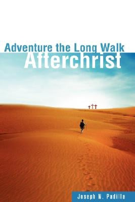Adventure the Long Walk by Padilla, Joseph N.