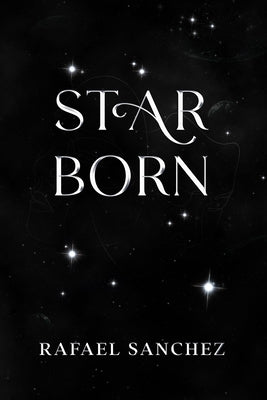Star Born: The complete collection. by Sanchez, Rafael