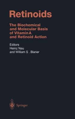 Retinoids: The Biochemical and Molecular Basis of Vitamin A and Retinoid Action by Nau, Heinz