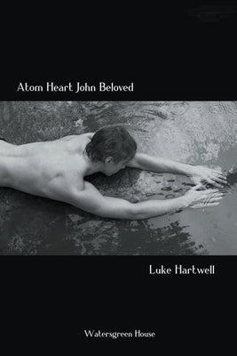 Atom Heart John Beloved by Hartwell, Luke