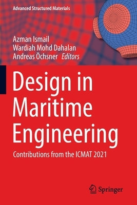 Design in Maritime Engineering: Contributions from the Icmat 2021 by Ismail, Azman