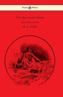 The Red Fairy Book - Illustrated by H. J. Ford and Lancelot Speed by Lang, Andrew