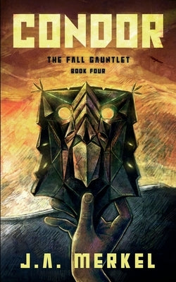 The Fall Gauntlet: CONDOR (Book 4) by Merkel, J. A.