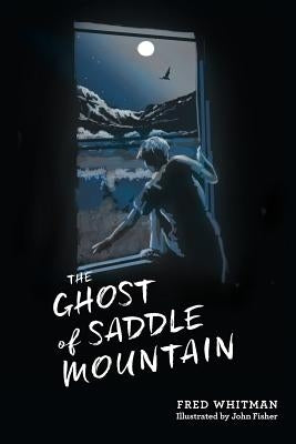 The Ghost of Saddle Mountain by Fisher, John