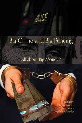 Big Crime and Big Policing: All about Big Money? by Murray, Tonita