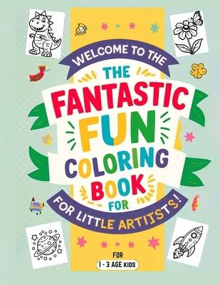 Fantastic Fun Coloring Book for Little Artists with 20+ drawings for 1 - 3 years old children's: Spark Creativity and Joy in Your Little Ones with Sim by T, Senthamizhan
