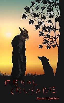 Feral Crusade by Cuthbert, Dominic