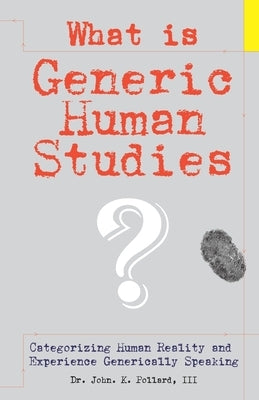 What Is Generic Human Studies? by Pollard, John K.