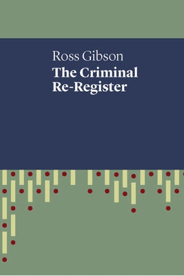 The Criminal Re-Register by Gibson, Ross